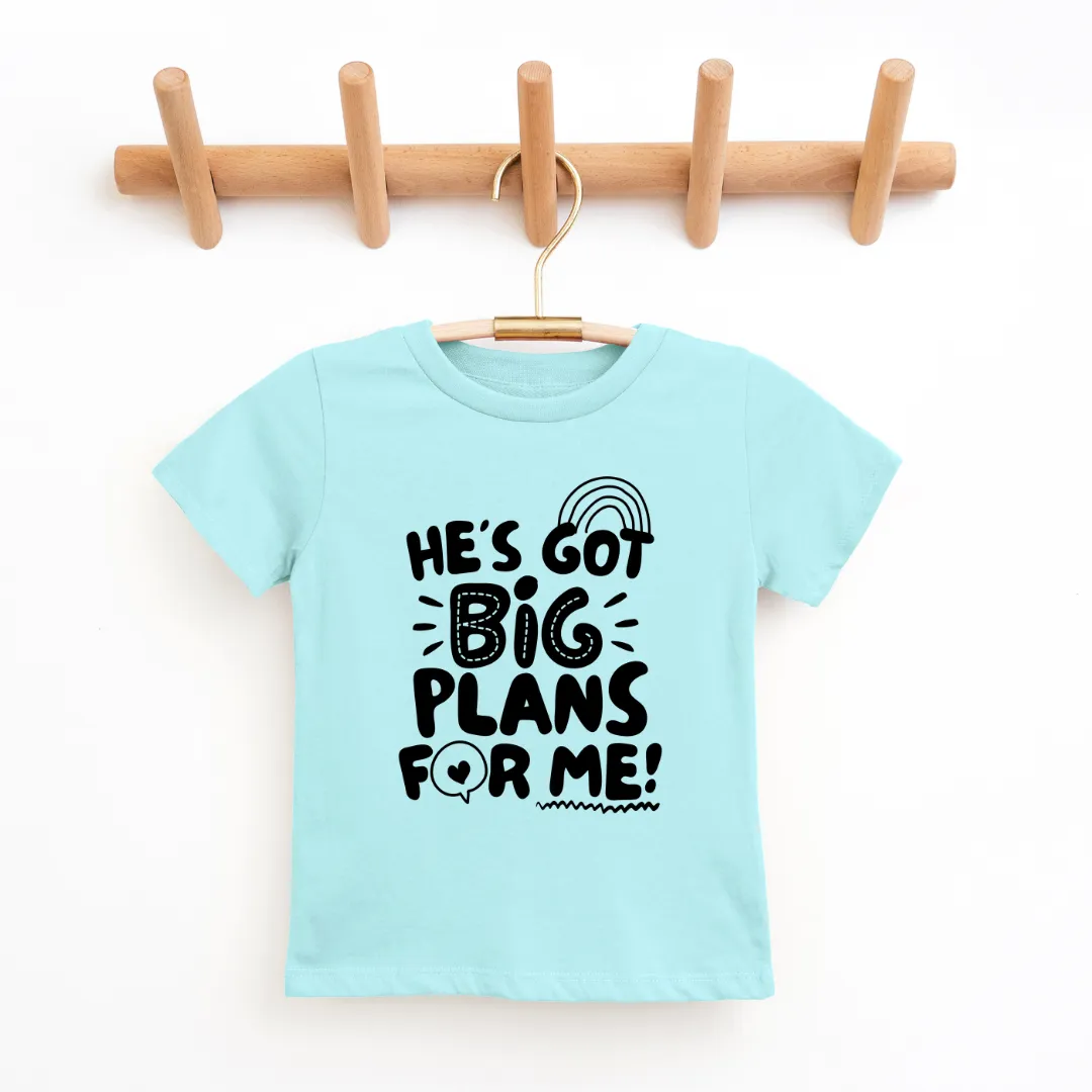 He's Got Big Plans For Me Youth & Toddler Tee